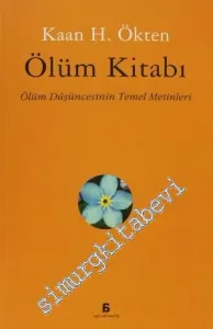 Ölüm Kitabı: Ölüm Düşüncesinin Temel Metinleri -