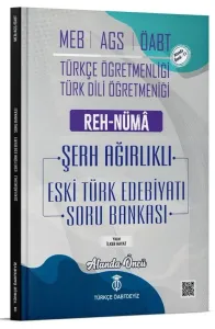 Türkçe ÖABTDEYİZ ÖABT MEB-AGS Türkçe-Türk Dili Edebiyatı Eski Türk Edebiyatı Reh-Nüma Şerh Ağırlıklı Soru Bankası Çözümlü
