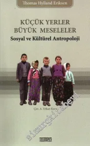Küçük Yerler Büyük Meseleler: Sosyal ve Kültürel Antropoloji -