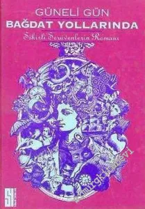 Bağdat Yollarında: Binbir Gece Masalları'ndan Ödünç Alınmış Çalınmış ve Uyarlanmış Sihirli Serüvenler -  Pikaresk Roman -        1993