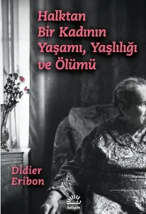 Halktan Bir Kadının Yaşamı Yaşlılığı ve Ölümü