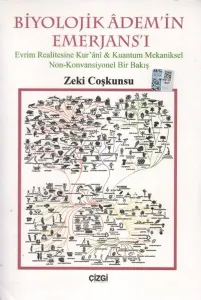 Biyolojik Adem'in Emerjans'ı; Evrim Realitesine Kur'anı-Kuantum Mekaniksel Non-Konvansiyonel Bir Bakış