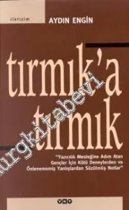 Tırmık'a Tırmık: Yazıcılık Mesleğine Adım Atan Gençler İçin Kötü Deneylerden ve Önlenememiş Yanlışlardan Süzülmüş Notlar -        1999