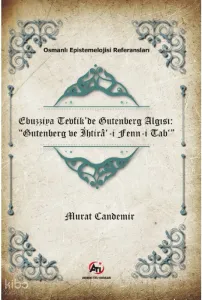 Ebuzziya Tevfik’de Gutenberg Algısı: “Gutenberg ve İhtirâ‘-i Fenn-i Tab‘”