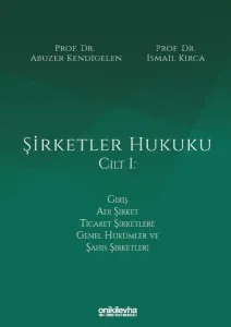 Şirketler Hukuku - Cilt I