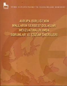 Avrupa Birliği'nin Malların Serbest Dolaşımı Mevzuatına Uyumda Sorunlar Ve Çözüm Önerileri
