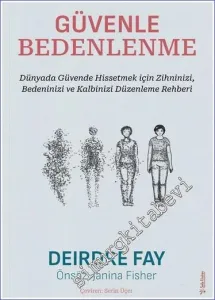 Güvenle Bedenlenme : Dünyada Güvende Hissetmek için Zihninizi, Bedeninizi ve Kalbinizi Düzenleme Rehberi -         2023