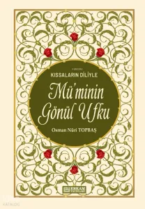Kıssaların Diliyle Mü'minin Gönül Ufku (Ciltli)