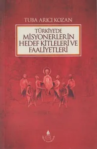 Türkiye'de Misyonerlerin Hedef Kitleleri ve Faaliyetleri