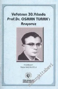 Vefatının 30. Yılında Prof. Dr. Osman Turan'ı Anıyoruz -