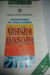 Stres Altında Ezilmeden Öğrenmede Ve Sınavlarda Üstün Başarı