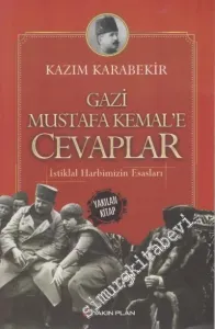 İstiklal Harbimizin Esasları: Gazi Mustafa Kemal'e Cevaplar -         2018