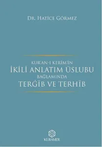 Kur'an-ı Kerim'in İkili Anlatım Üslubu Bağlamında Terğib ve Terhib