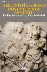 Hellenistik ve Roma Dönemlerinde Anadolu: Krallar İmparatorlar Kent Devletleri -         2025