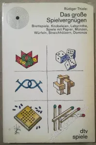 Das Grose Spielvergnügen: Brettspiele, Knobeleien, Labyrinthe, Spiele mit Papier, Münzen, Würfeln, Streichhölzern, Dominos -