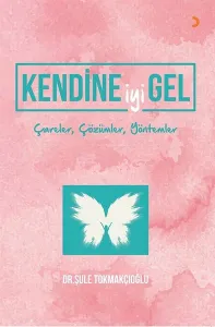 Kendine iyi Gel; Çareler, Çözümler, Yöntemler