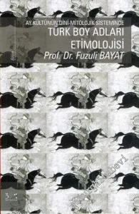 Ay Kültürünün Dini - Mitolojik Sisteminde Türk Boy Adları Etimolojisi -        2005