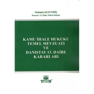 Kamu İhale Hukuku Temel Mevzuatı ve Danıştay 13. Daire Kararları