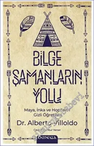 Bilge Şamanların Yolu Maya, İnka ve Hopilerin Gizli Öğretileri -         2023