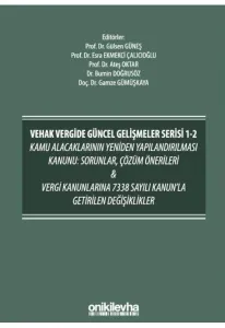 VEHAK Vergide Güncel Gelişmeler Serisi 1-2 Kamu Alacaklarının Yeniden Yapılandırılması Kanunu: Sorunlar, Çözüm Önerileri & Vergi Kanunlarına 7338 Sayılı Kanun'la Getirilen Değişiklikler