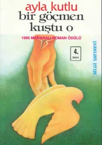 Bir Göçmen Kuştu O - Ayla Kutlu