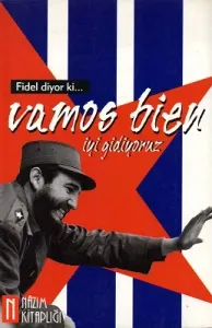 Fidel Diyor Ki Vamos Bien İyi Gidiyoruz