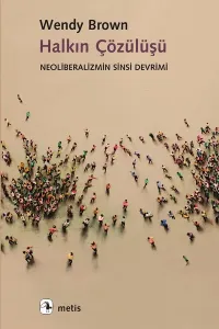 Halkın Çözülüşü; Neoliberalizmin Sinsi Devrimi