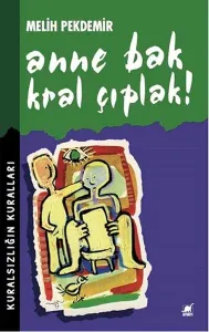 Anne Bak Kral Çıplak!; Kuralsızlığın Kuralları