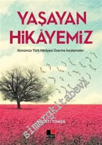 Yaşayan Hikayemiz: Günümüz Türk Hikayesi Üzerine İncelemeler -         2016