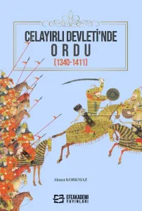 CELAYIRLI DEVLETİ'NDE ORDU (1340-1411)