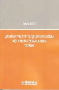 Çocuğun Velayet İlişkisinden Doğan Kişi Varlığı Zararlarının Tazmini