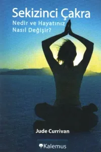 Sekizinci Çakra: Nedir ve Hayatınız Nasıl Değişir?