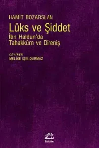 Lüks Ve Şiddet; İbn Haldun'da Tahakküm ve Direniş