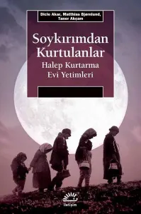 Soykırımdan Kurtulanlar; Halep Kurtarma Evi Yetimleri