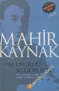 Yel Üfürdü, Su Götürdü: Ailem, Çocukluğum, Gençliğim, Mesleğim, Yaşadıklarım ve Gördüklerim... -