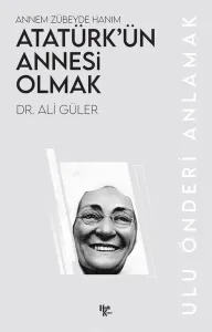 Atatürk’ün Annesi Olmak