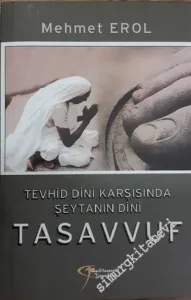 Tevhid Dini Karşısında Şeytanın Dini: Tasavvuf -        2015