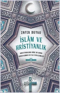 İslam ve Hristiyanlık - Hristiyanlara Göre İki Dinin Karşılaşması ve İlk Etkileşimler -