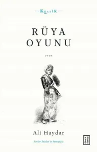 Rüya Oyunu;Açıklamalı Orijinal Metin ve Günümüz Türkçesi