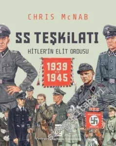 SS Teşkilatı: Hitlerin Elit Ordusu 1939 - 1945 -