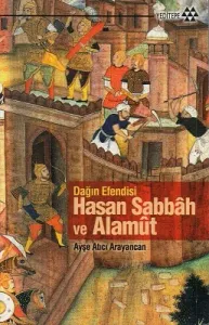 Dağın Efendisi Hasan Sabbah ve Alamut