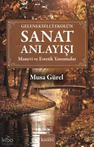 Sanat Anlayışı - Manevi ve Estetik Yansımalar