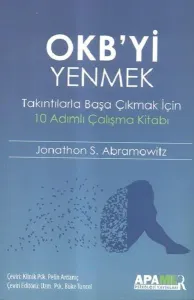 OKB'yi Yenmek - Jonathon S. Abramowitz Takıntılarla Başa Çıkmak İçin 10 Adımlı Çalışma Kitabı