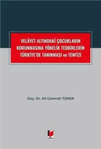 Velayet Altındaki Çocukların Korunmasına Yönelik Tedbirlerin Türkiye'de Tanınması ve Tenfizi