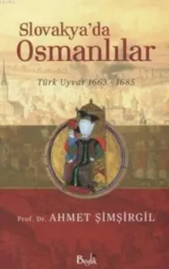 Slovakya’da Osmanlılar Türk Uyvar 1663-1685