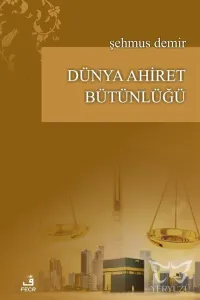 Dünya Ahiret Bütünlüğü