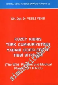 Kuzey Kıbrıs Türk Cumhuriyetinin Yaban Çiçekleri ve Tıbbi Bitkileri  -