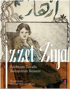 İzzet Ziya; Edebiyatı Tuvalle Buluşturan Ressam