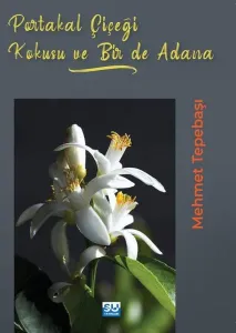 Portakal Çiçeği Kokusu Ve Bir De Adana