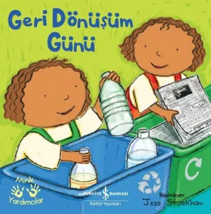 Geri Dönüşüm Günü ;Minik Yardımcılar